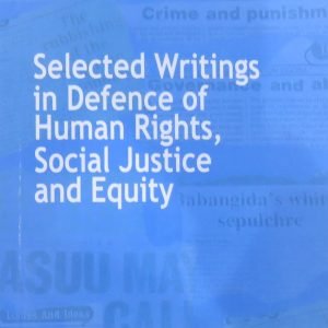 Selected writings in Defence of Human Rights, Social Justice and Equity