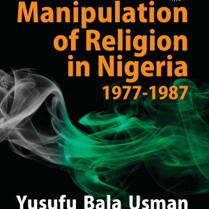The Manipulation of Religion in Nigeria 1977-1987